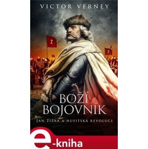 Boží bojovník. Jan Žižka a husitská revoluce - Victor Verney e-kniha