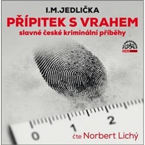 Přípitek s vrahem. slavné české kriminální příběhy, CD - Ivan Milan Jedlička