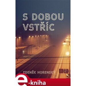 S dobou vstříc… - Zdeněk Horenský e-kniha