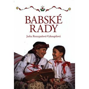 Babské rady - Jaroslava Rozsypalová-Vykoupilová