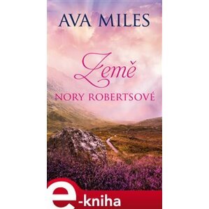 Země Nory Robertsové - Ava Miles e-kniha