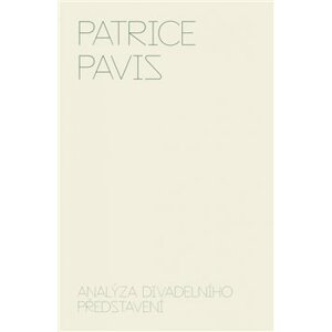Analýza divadelního představení - Patrice Pavis