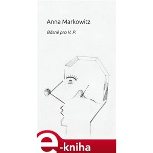 Básně pro V.P. - Anna Markowitz e-kniha