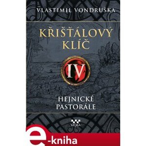 Křišťálový klíč IV. – Hejnické pastorále - Vlastimil Vondruška e-kniha