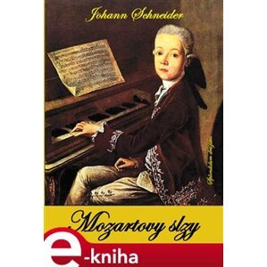 Mozartovy slzy - Johann Schneider e-kniha