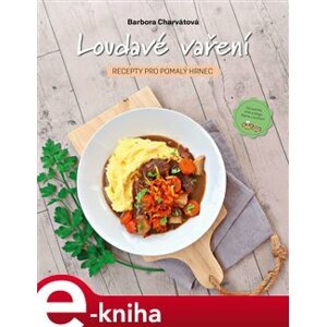 Loudavé vaření: Recepty pro pomalý hrnec - Barbora Charvátová e-kniha