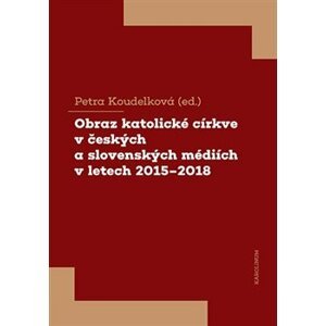 Obraz katolické církve v českých a slovenských médiích v letech 2015-2018