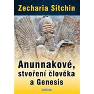 Anunnakové, stvoření člověka a Genesis - Zecharia Sitchin