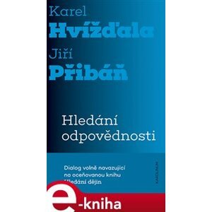 Hledání odpovědnosti. Dialog - Jiří Pribáň, Karel Hvížďala e-kniha