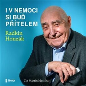 I v nemoci si buď přítelem, CD - Radkin Honzák