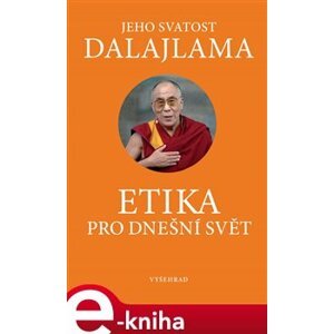 Etika pro dnešní svět - Jeho svatost Dalajlama XIV. e-kniha