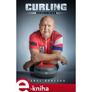 Curling. Lesk a bída - Karel Kubeška e-kniha