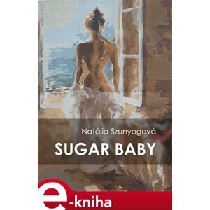 Sugar baby - Natália Szunyogová e-kniha