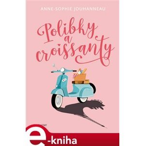 Polibky a croissanty - Anne-Sophie Jouhanneauová e-kniha