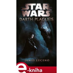 Star Wars - Darth Plagueis - James Luceno e-kniha