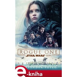 Star Wars - Rogue One - Alexander Freed e-kniha