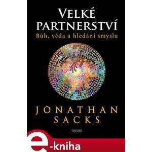 Velké partnerství. Bůh, věda a hledání smyslu - Jonathan Sacks e-kniha