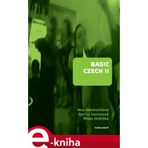 Basic Czech II - Darina Ivanovová, Milan Hrdlička, Ana Adamovičová e-kniha