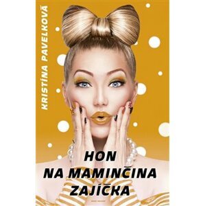 Hon na maminčina zajíčka - Kristína Pavelková