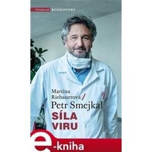 Síla viru. Kronika jedné epidemie - Petr Smejkal, Martina Riebauerová e-kniha
