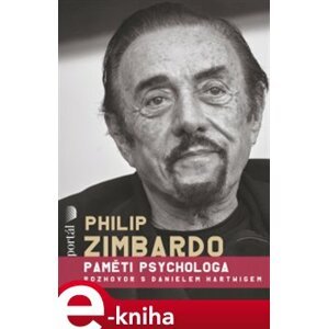 Philip Zimbardo - Paměti psychologa. Rozhovor s Danielem Harwigem - Philip G. Zimbardo e-kniha
