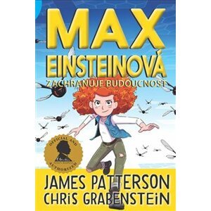 Max Einsteinová 3 zachraňuje budoucnost - James Patterson, Chris Grabenstein