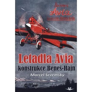 Letadla Avia. konstrukce Beneš-Hajn - Marcel Sezemský