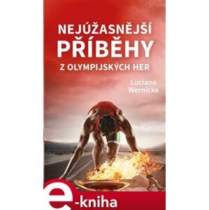 Nejúžasnější příběhy z olympijských her - Luciano Wernicke e-kniha