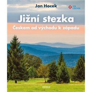 Jižní stezka - Českem od východu k západu - Jan Hocek