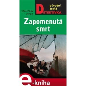 Zapomenutá smrt - Stanislav Češka e-kniha