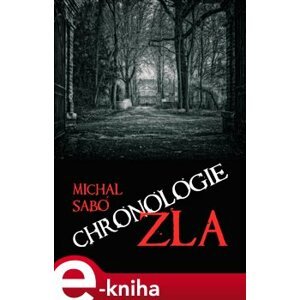 Chronologie zla - Michal Sabó e-kniha