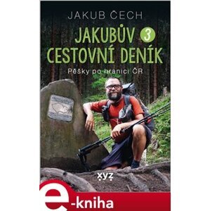 Jakubův cestovní deník 3. Pěšky po hranici ČR - Jakub Čech e-kniha