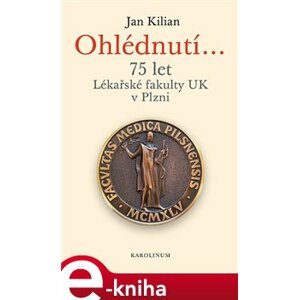 Ohlédnutí.... 75 let Lékařské fakulty UK v Plzni - Jan Kilian e-kniha