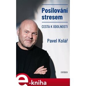 Posilování stresem - Cesta k odolnosti - Pavel Kolář e-kniha