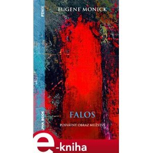 Falos - posvátný obraz mužství - Eugene Monick e-kniha