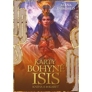 Karty bohyně Isis. Kniha a 44 karet - Alana Fairchild