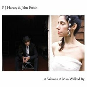 A Woman A Man Walked By. A Woman A Man Walked By - PJ Harvey, John Parish