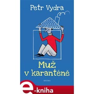 Muž v karanténě - Petr Vydra e-kniha