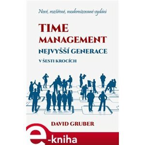 Time management nejvyšší generace v šesti krocích - David Gruber e-kniha