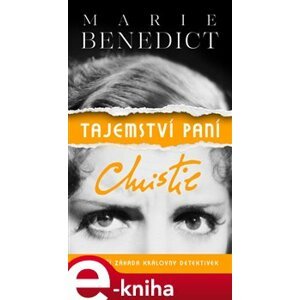 Tajemství paní Christie. Největší záhada královny detektivek - Marie Benedictová e-kniha