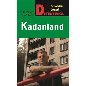Kadanland. Původní česká detektivka - Stanislav Dvořák