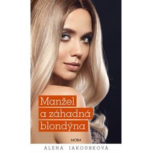 Manžel a záhadná blondýna - Alena Jakoubková