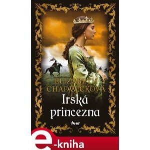 Irská princezna - Elizabeth Chadwicková e-kniha
