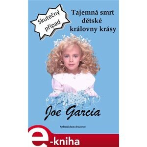Tajemná smrt dětské královny krásy - Joe Garcia e-kniha