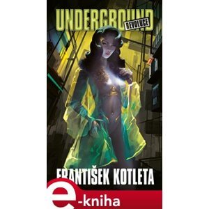 Underground: Revoluce - František Kotleta e-kniha