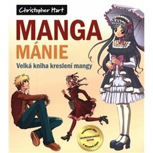 Manga mánie. Velká kniha kreslení mangy - Christopher Hart
