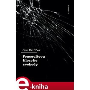 Foucaultova filozofie svobody - Jan Petříček e-kniha