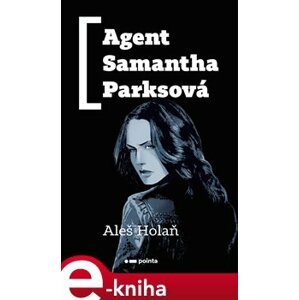 Agent Samantha Parksová - Aleš Holaň e-kniha