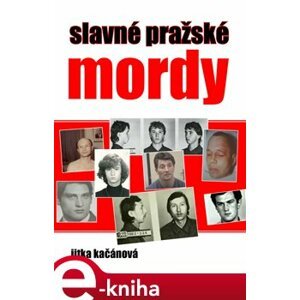 Slavné pražské mordy - Jitka Kačánová e-kniha