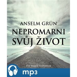 Nepromarni svůj život, mp3 - Anselm Grün